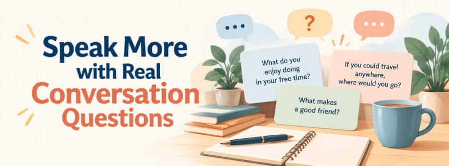 Speak More with Real Conversation Questions