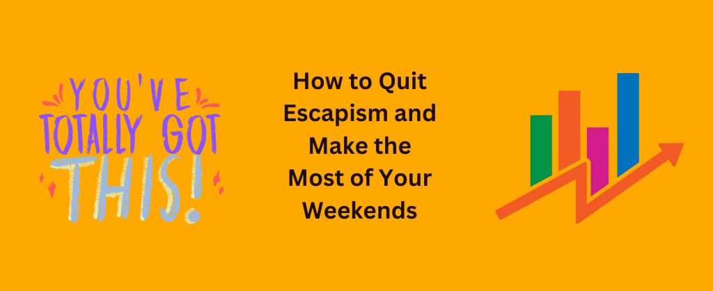 How to Make the Most of Your Weekends