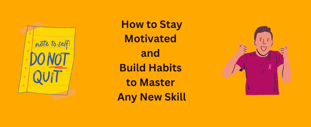 How to Stay Motivated and Build New Habits