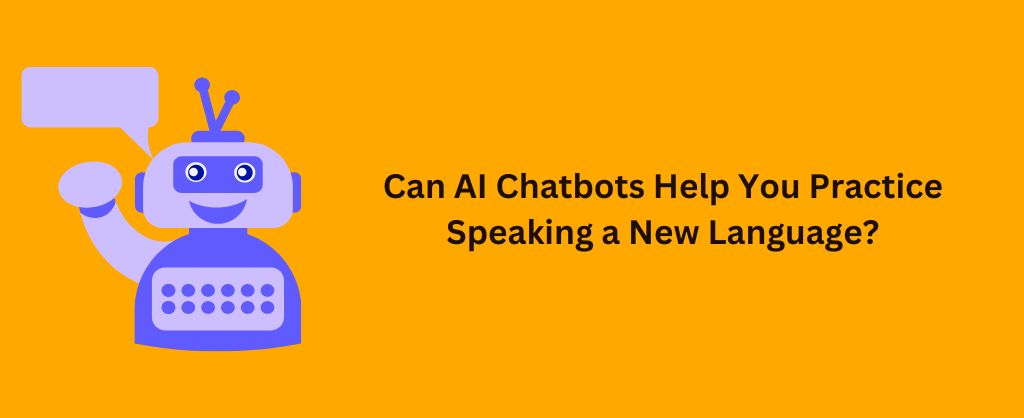 Can AI Companions Help You Practice Speaking a New Language