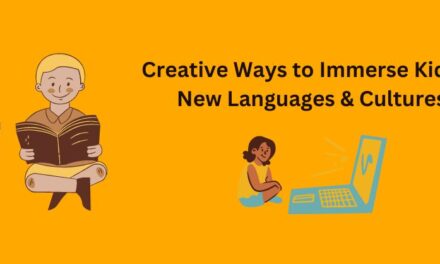 15 Creative Ways to Immerse Kids in New Languages & Cultures
