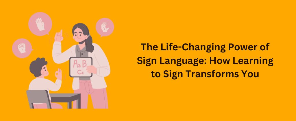 Life-Changing Power of Sign Language