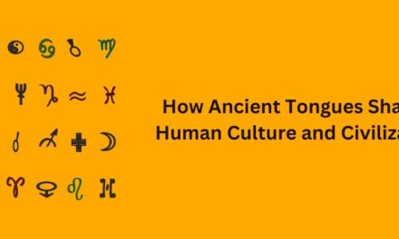 Oldest Languages of The World – Evolution of Human Tongues