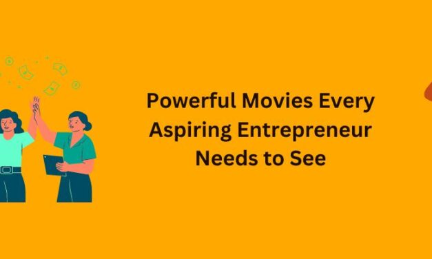 19 Powerful Movies Every Aspiring Entrepreneur Needs to See
