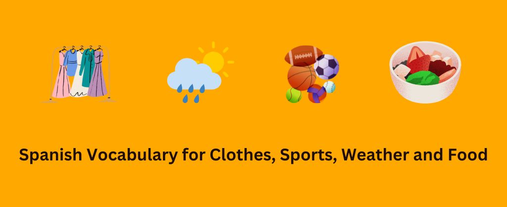Spanish Vocabulary for Clothes, Sports, Weather and Food