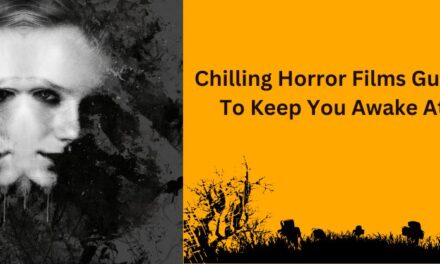 15 Chilling Horror Films Guaranteed To Keep You Awake At Night