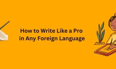 How to Write Like a Pro in Any Foreign Language