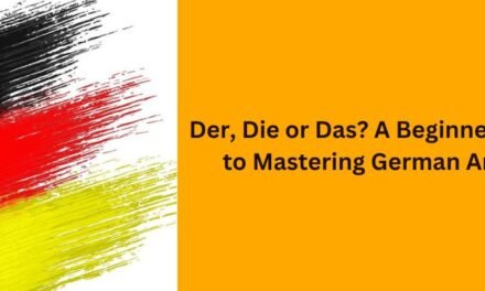 Der, Die or Das? A Beginner’s Guide to Mastering German Articles