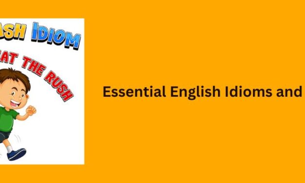 Essential English Idioms and Phrases And How to Use Them
