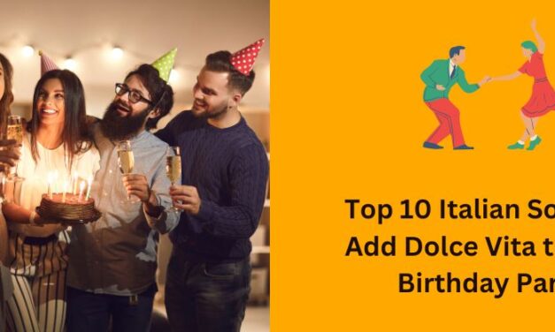 Top 10 Italian Songs for Your Birthday Celebration