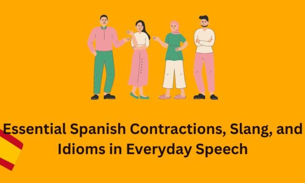 Must-Know Spanish Contractions, Slang, and Idioms