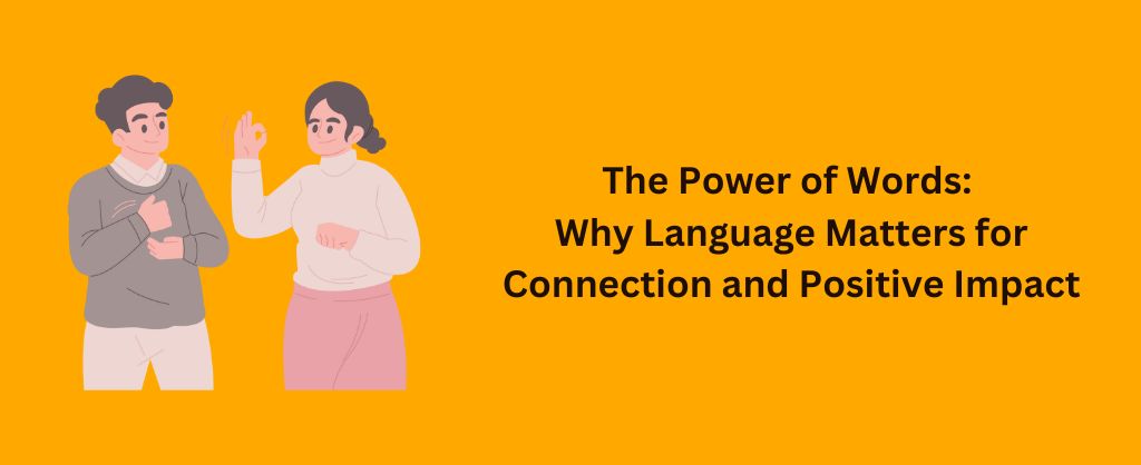 Power of Words - Importance of Powerful Communication