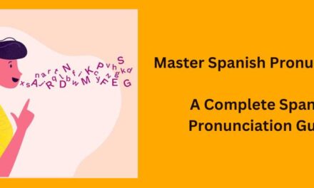 An In-Depth Spanish Pronunciation Guide for Beginners