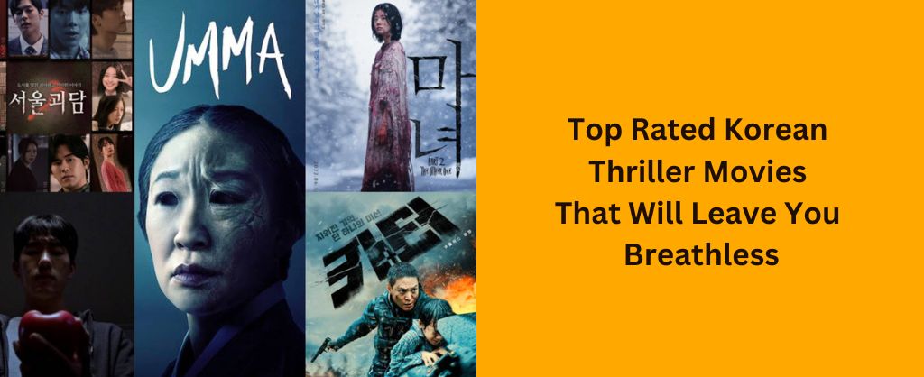 Top Rated Korean Thriller Movies That Will Leave You Breathless