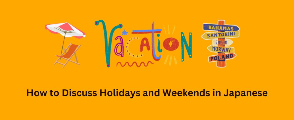 Holidays and Weekends in Japanese