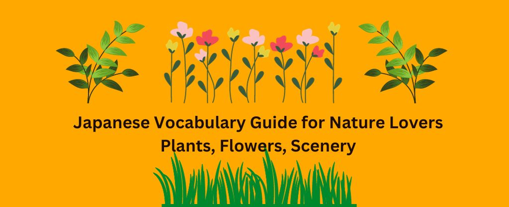 Japanese Vocabulary for Plants, Flowers, and Nature