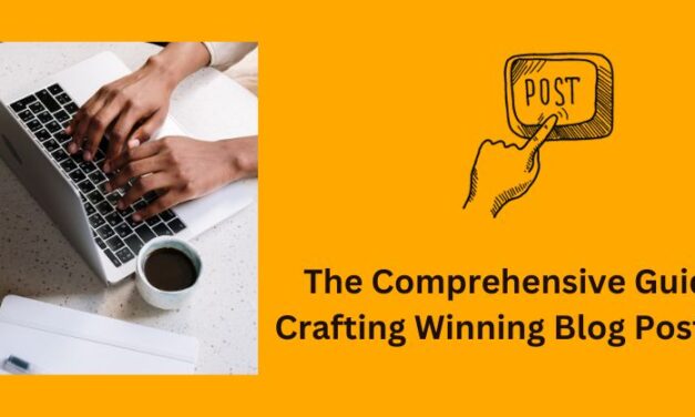 The Comprehensive Guide to Crafting Winning Blog Post Ideas