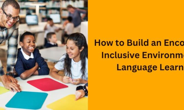 Creating a Welcoming Learning Environment for Language Learners