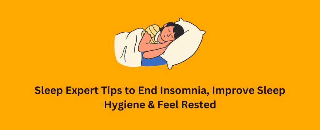Tips to End Insomnia and Improve Sleep Hygiene