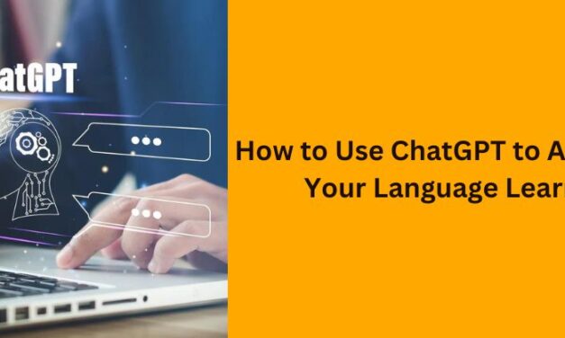 How to Use ChatGPT to Accelerate Your Language Learning