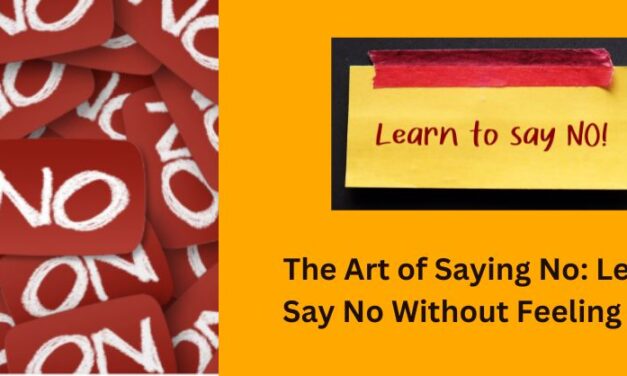 The Art of Saying No: Learn to Say No Without Feeling Guilty