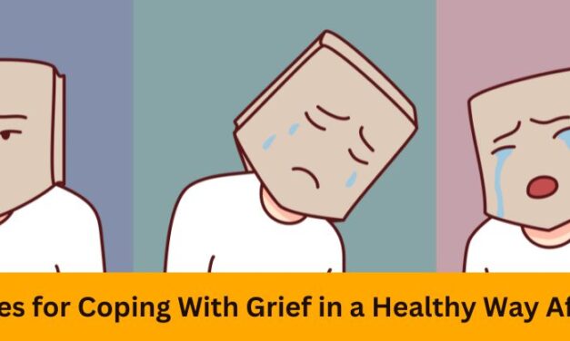 7 Healthy Ways to Cope with Grief, Loss and Emotional Pain