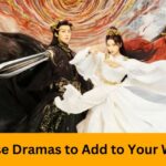 Top 13 Chinese Dramas to Add to Your Watchlist Now