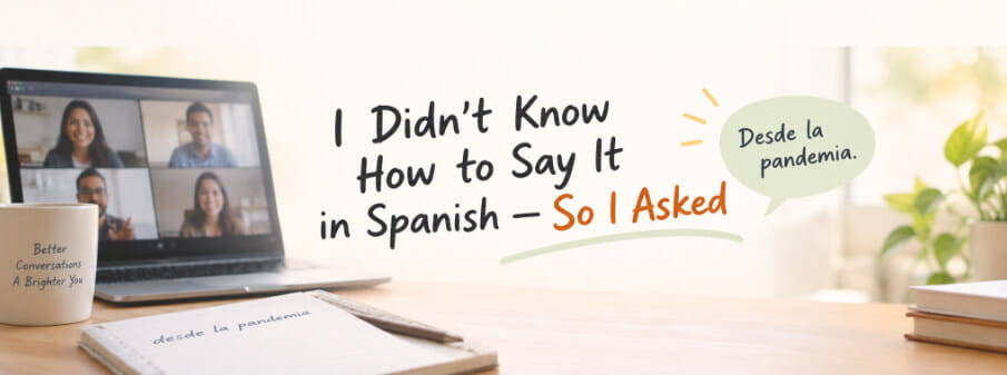 I Didn’t Know How to Say It in Spanish